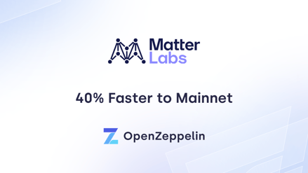 40% Faster Go-Live: Matter Labs Accelerates Journey to Mainnet with OpenZeppelin