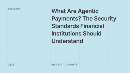 What Are Agentic Payments? The Security Standards Financial Institutions Should Understand