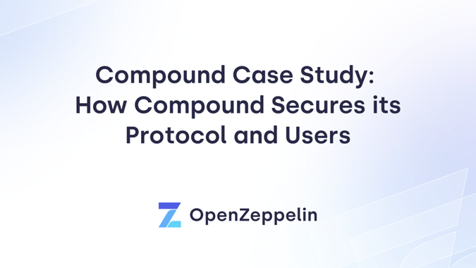 Compound Case Study: How Compound Secures its Protocol and Users