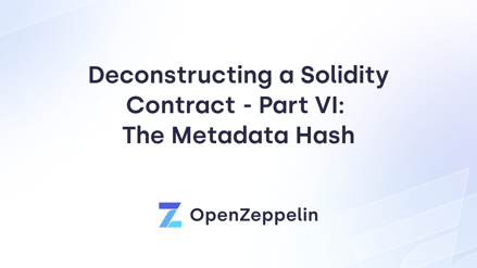 Deconstructing a Solidity Contract  - Part VI: The Metadata Hash