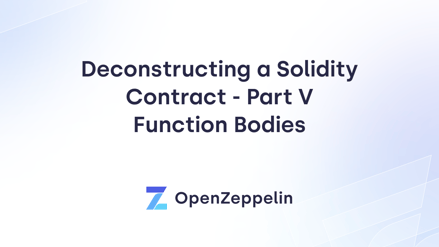 Deconstructing a Solidity Contract - Part V