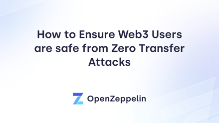 How to Ensure Web3 Users Are Safe from Zero Transfer Attacks