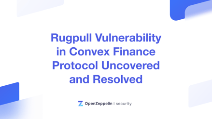 $15B Rugpull Vuln. in Convex Finance protocol Uncovered and Resolved