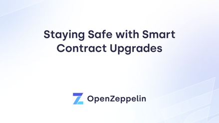 Staying Safe with Smart Contract Upgrades