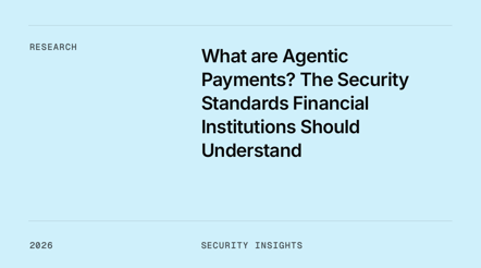 What Are Agentic Payments? The Security Standards Financial Institutions Should Understand