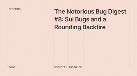 The Notorious Bug Digest #8: Sui Bugs and a Rounding Backfire