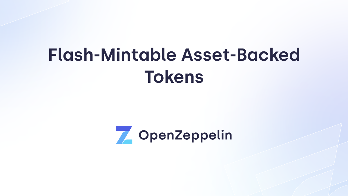 Flash-Mintable Asset-Backed Tokens - OpenZeppelin blog