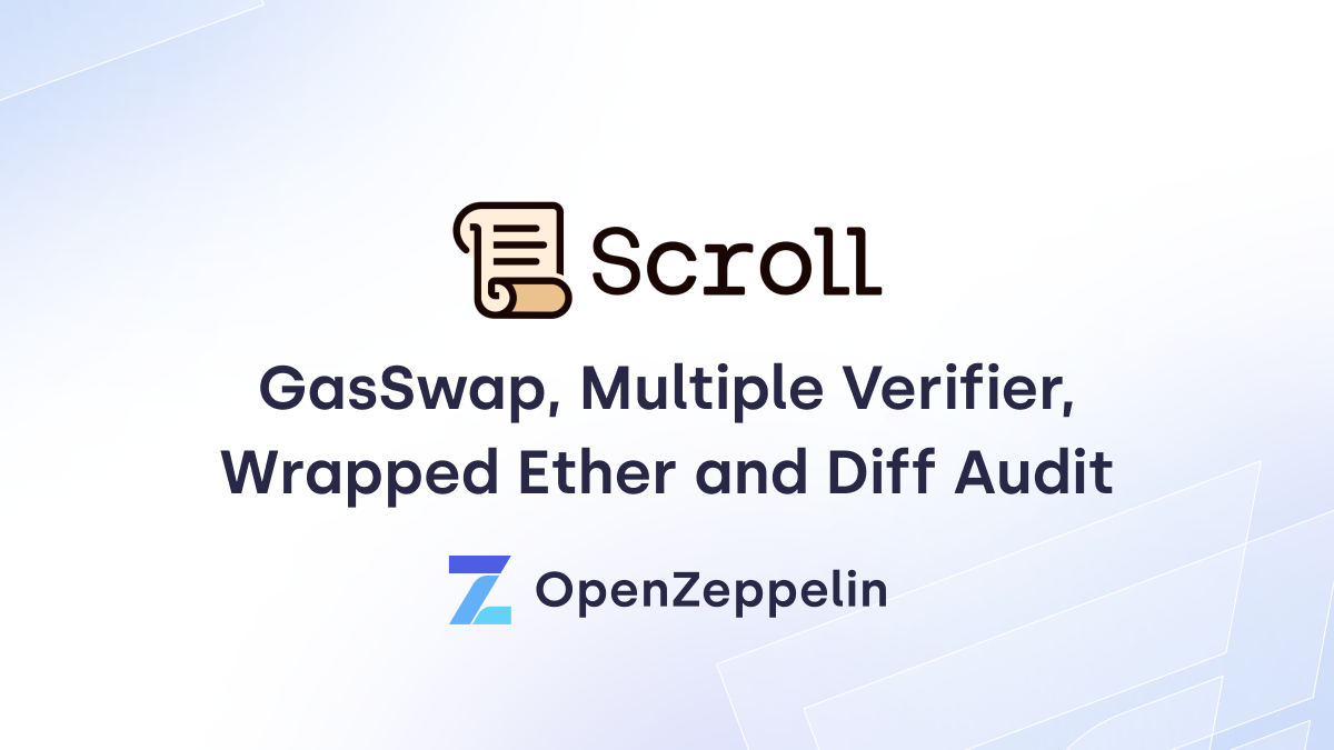 Scroll GasSwap, Multiple Verifier, Wrapped Ether and Diff Audit
