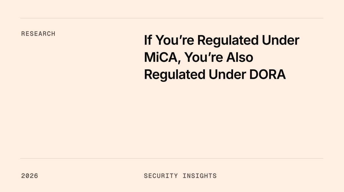 If You’re Regulated Under MiCA, You’re Also Regulated Under DORA